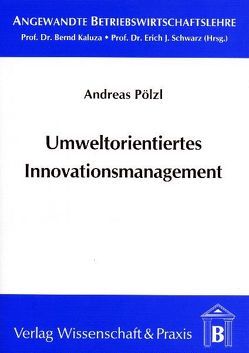 Umweltorientiertes Innovationsmanagement. von Pölzl,  Andreas