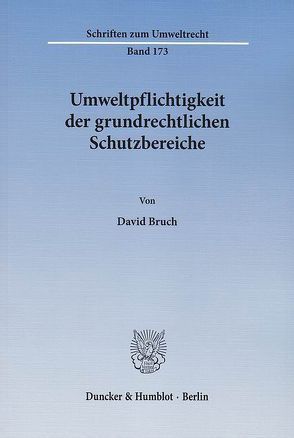 Umweltpflichtigkeit der grundrechtlichen Schutzbereiche. von Bruch,  David