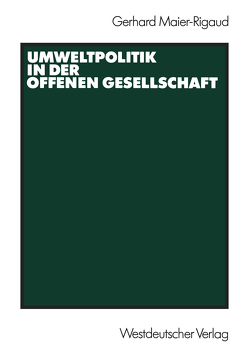Umweltpolitik in der offenen Gesellschaft von Maier-Rigaud,  Gerhard