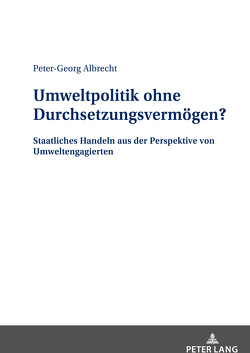 Umweltpolitik ohne Durchsetzungsvermögen? von Albrecht,  Peter-Georg