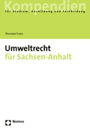 Umweltrecht für Sachsen-Anhalt von Franz,  Thorsten