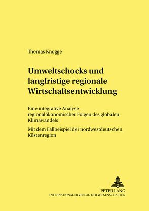 Umweltschocks und langfristige regionale Wirtschaftsentwicklung von Knogge,  Thomas