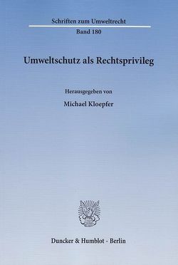 Umweltschutz als Rechtsprivileg. von Kloepfer,  Michael