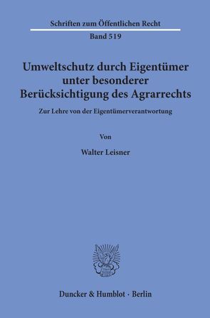 Umweltschutz durch Eigentümer, unter besonderer Berücksichtigung des Agrarrechts. von Leisner,  Walter