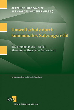 Umweltschutz durch kommunales Satzungsrecht von Lübbe Wolff,  Gertrude, Wegener,  Bernhard W.