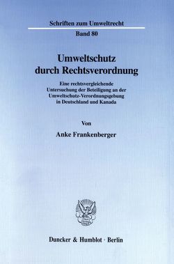 Umweltschutz durch Rechtsverordnung. von Frankenberger,  Anke