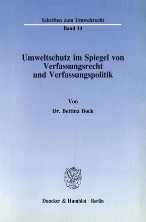 Umweltschutz im Spiegel von Verfassungsrecht und Verfassungspolitik. von Bock,  Bettina