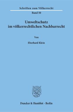 Umweltschutz im völkerrechtlichen Nachbarrecht. von Klein,  Eberhard