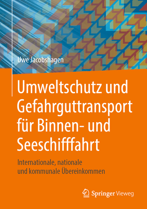 Umweltschutz und Gefahrguttransport für Binnen- und Seeschifffahrt von Jacobshagen,  Uwe