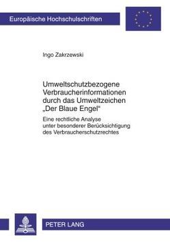 Umweltschutzbezogene Verbraucherinformationen durch das Umweltzeichen «Der Blaue Engel» von Zakrzewski,  Ingo