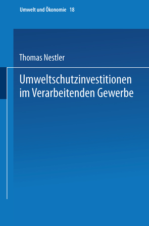 Umweltschutzinvestitionen im Verarbeitenden Gewerbe von Nestler,  Thomas