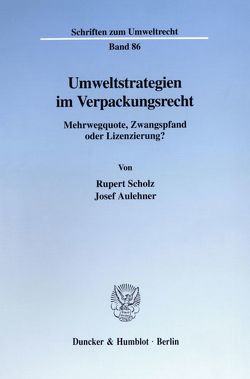 Umweltstrategien im Verpackungsrecht. von Aulehner,  Josef, Scholz,  Rupert
