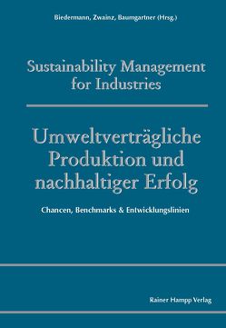 Umweltverträgliche Produktion und nachhaltiger Erfolg von Baumgartner,  Rupert J., Biedermann,  Hubert, Zwainz,  Markus