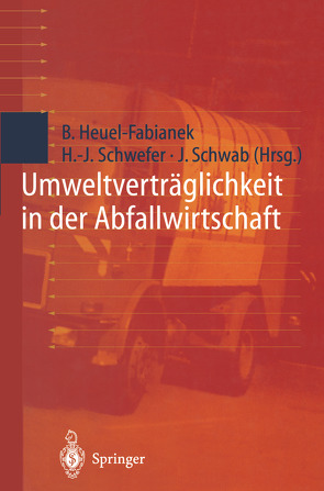 Umweltverträglichkeit in der Abfallwirtschaft von Heuel-Fabianek,  Burkhard, Schwab,  Joachim, Schwefer,  Hans-Jürgen