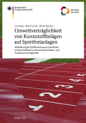 Umweltverträglichkeit von Kunststoffbelägen auf Sportfreianlagen von Bandow,  Nicole, Kalbe,  Ute, Susset,  Bernd