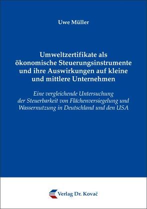 Umweltzertifikate als ökonomische Steuerungsinstrumente und ihre Auswirkungen auf kleine und mittlere Unternehmen von Müller,  Uwe