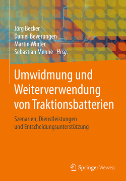 Umwidmung und Weiterverwendung von Traktionsbatterien von Becker,  Jörg, Beverungen,  Daniel, Menne,  Sebastian, Winter,  Martin