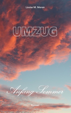 Umzug Anfang Sommer von Moran,  Louise M.