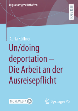 Un/doing deportation – Die Arbeit an der Ausreisepflicht von Küffner,  Carla