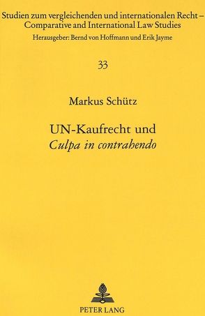 UN-Kaufrecht und «Culpa in contrahendo» von Schütz,  Markus