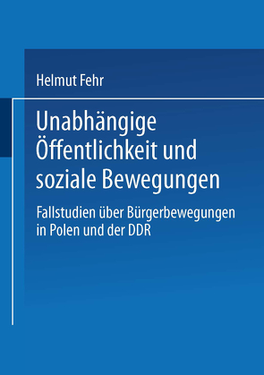Unabhängige Öffentlichkeit und soziale Bewegungen von Fehr,  Helmut