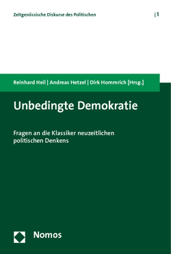 Unbedingte Demokratie von Heil,  Reinhard, Hetzel,  Andreas, Hommrich,  Dirk