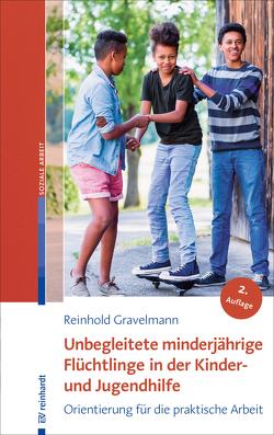 Unbegleitete minderjährige Flüchtlinge in der Kinder- und Jugendhilfe von Gravelmann,  Reinhold