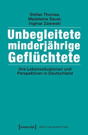 Unbegleitete minderjährige Geflüchtete von Sauer,  Madeleine, Thomas,  Stefan, Zalewski,  Ingmar