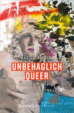 Unbehaglich Queer von Gössl,  Martin J.