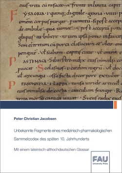 Unbekannte Fragmente eines medizinisch-pharmakologischen Sammelcodex des späten 10. Jahrhunderts von Jacobsen,  Peter Christian
