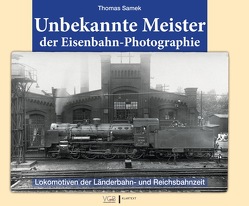 Unbekannte Meister der Eisenbahn-Photographie von Samek,  Thomas