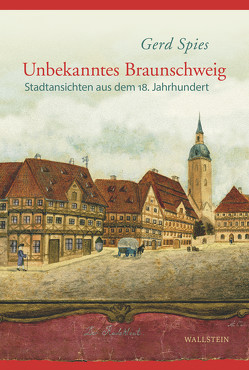 Unbekanntes Braunschweig von Spies,  Gerd