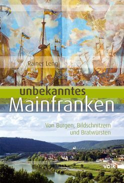 Unbekanntes Mainfranken von Leng,  Rainer