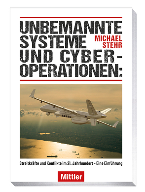 Unbemannte Systeme und Cyberoperationen von Stehr,  Dr. Michael