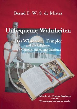 Unbequeme Wahrheiten von Mistra,  Bernd F. W. S. de