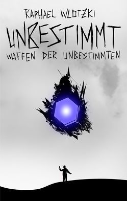 Unbestimmt – Waffen der Unbestimmten von Wlotzki,  Raphael