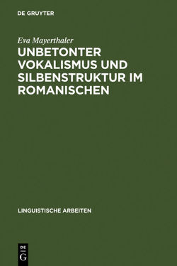 Unbetonter Vokalismus und Silbenstruktur im Romanischen von Mayerthaler,  Eva