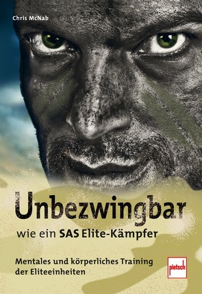 Unbezwingbar wie ein SAS-Elite-Kämpfer von McNab,  Chris