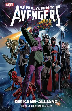 Uncanny Avengers: Die Kang-Allianz von Acuna,  Daniel, Remender,  Rick, Strittmatter,  Michael
