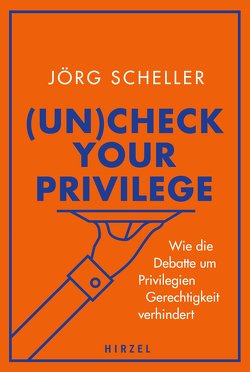 (Un)check your privilege von Scheller,  Jörg