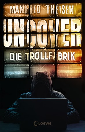 Uncover – Die Trollfabrik von Theisen,  Manfred