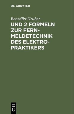 Und 2 Formeln zur Fernmeldetechnik des Elektropraktikers von Gruber,  Benedikt