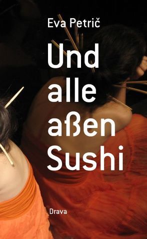 Und alle aßen Sushi von Goritschnig,  Jasmin, Mracnikar,  Helga, Petric,  Eva