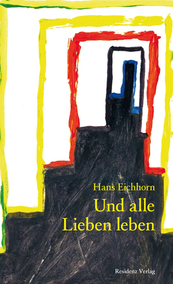 Und alle Lieben leben von Eichhorn,  Hans