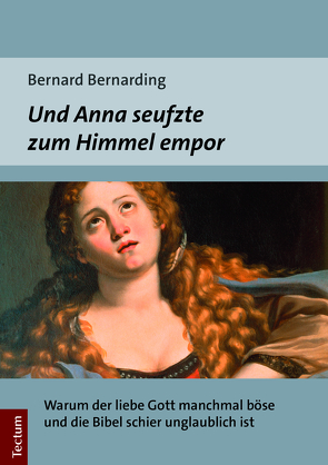 Und Anna seufzte zum Himmel empor von Bernarding,  Bernard