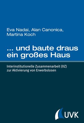 … und baute draus ein großes Haus von Canonica,  Alan, Koch,  Martina, Nadai,  Eva