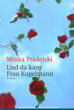 Und da kam Frau Kugelmann von Pradelski,  Minka