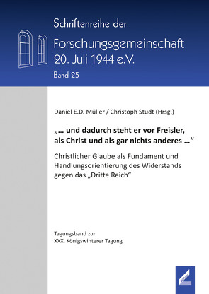 „… und dadurch steht er vor Freisler, als Christ und als gar nichts anderes …“ von Müller,  Daniel E. D., Studt,  Christoph