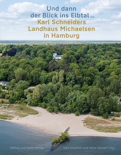 »Und dann der Blick ins Elbtal …«. Karl Schneiders Landhaus Michaelsen in Hamburg von Dröscher,  Elke, Grunert,  Heino