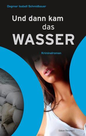 Und dann kam das Wasser von Schmidbauer,  Dagmar Isabell